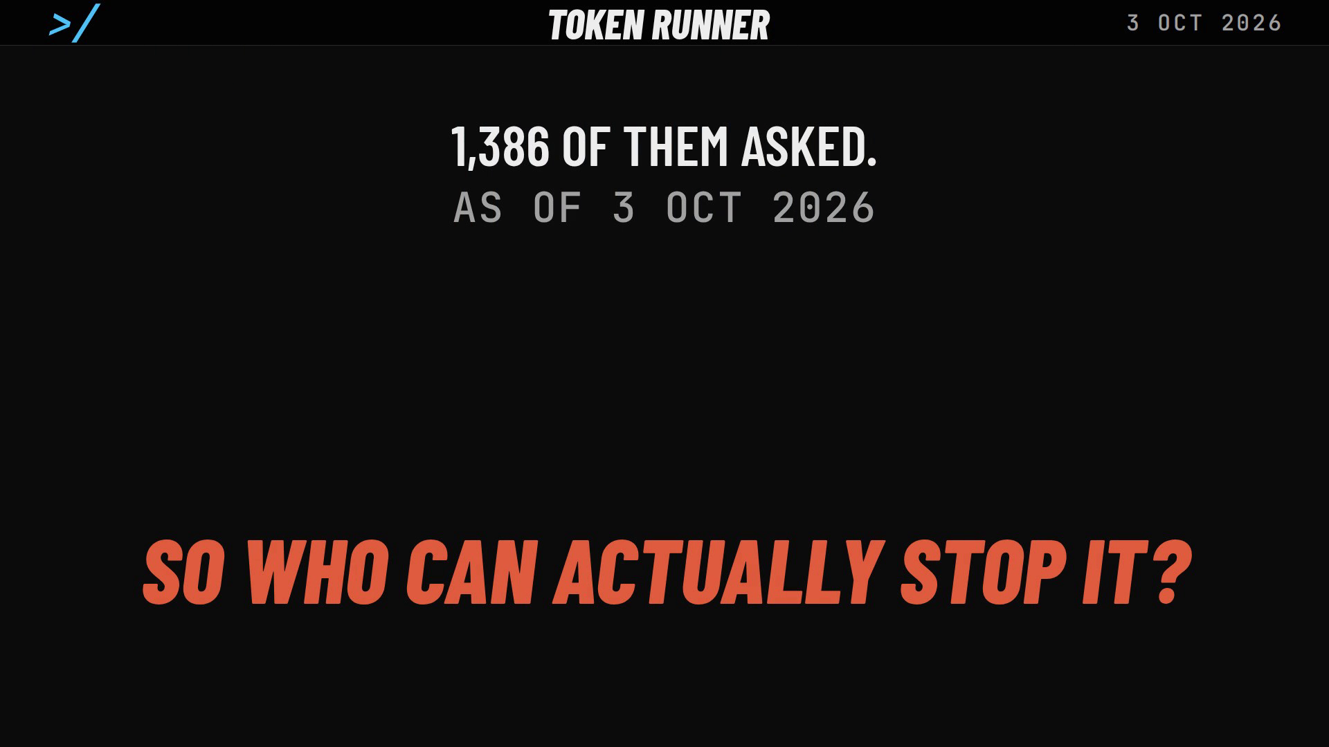 A frame of the film: 1,386 of them asked, as of 3 October 2026: so who can actually stop it?