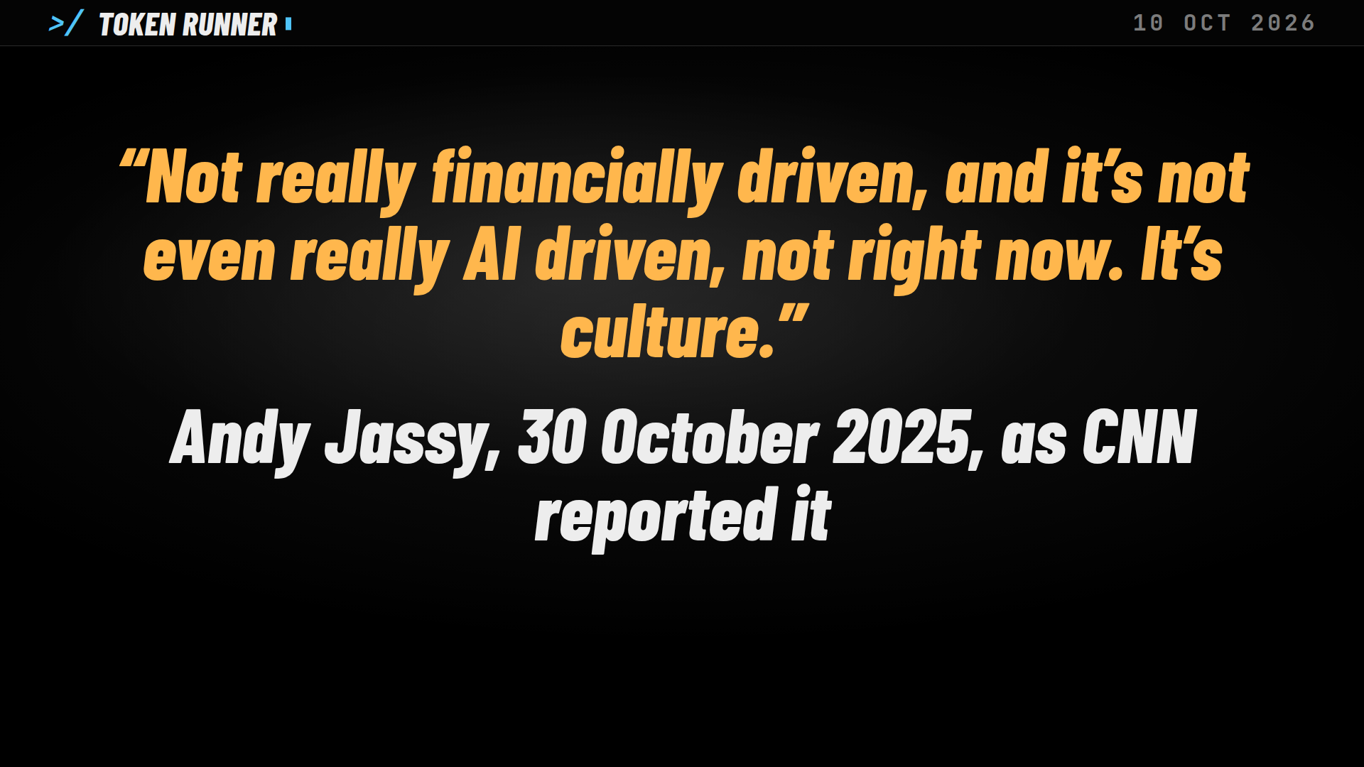 A frame of the film: Andy Jassy's words on the earnings call of 30 October 2025 as CNN reported them, not really financially driven and not even really AI driven, not right now, it's culture