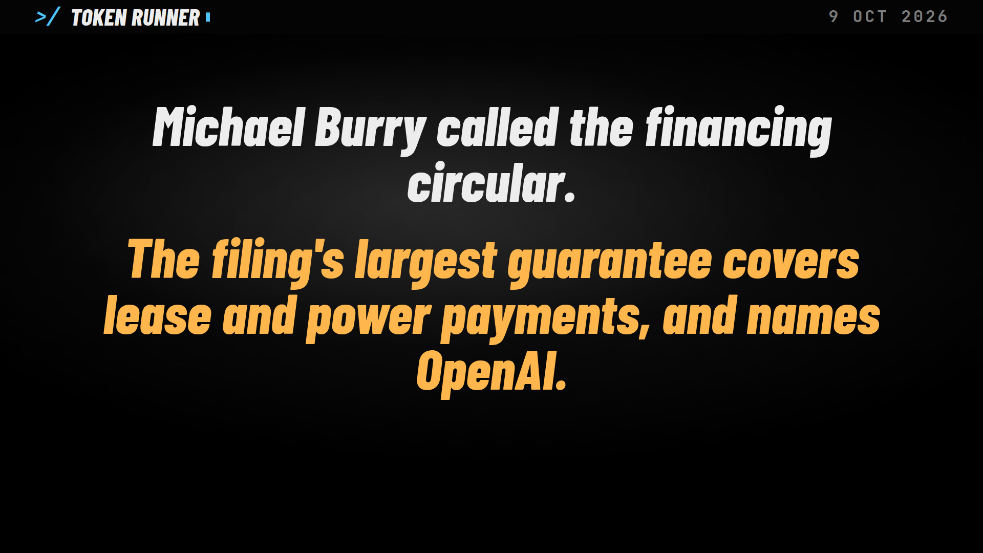 A frame of the film: Michael Burry called the financing circular; the filing's largest guarantee covers lease and power payments, and names OpenAI